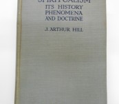 Spiritualism –  Its History Phenomena and Doctrine – by Arthur Hill introduced  by Sir Arthur Conan Doyle – 1918