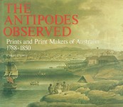 Prints and Print Makers of Australia (1788-1850) – the Antipodes Observed – Cedric Flower.
