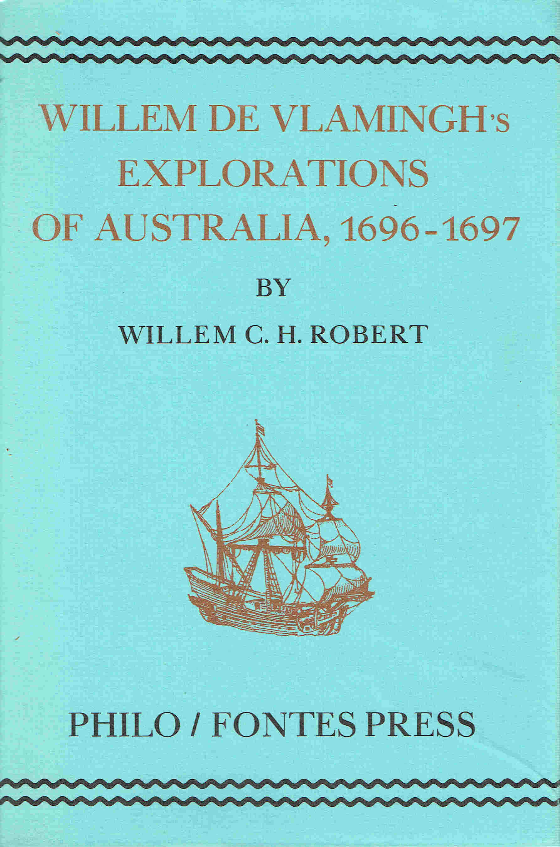Willem de Vlamingh’s Explorations of Australia, 16961697 Willem C.H