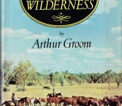 Wealth in the Wilderness – Arthur Groom – First edition 1955