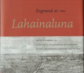 Engraved at Lahainaluna: A History of Printmaking by Hawaiians at the Lahainaluna Seminary, 1834-1844 – David W Forbes