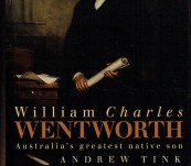Wenworth, William Charles – Australia’s Greatest Native Son – Andrew Tink.