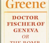 Doctor Fischer of Geneva or The Bomb Party – Graham Greene – First Edition 1980