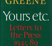 Graham Greene Yours Etc – Letters to the Press 1945-1989 – Selected and Introduced Hawtree