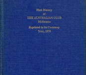 First History of The Australian Club Melbourne – Reprinted in its Centenary Year, 1978. – Adrian Akhurst