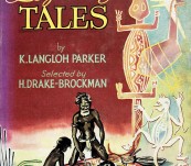 Australian Legendary Tales – K Langloh Parker – Selected by H. Drake- Brockman.