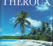 The Happy Isles of Oceania (Paddling the Pacific) – Paul Theroux