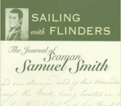 Sailing with Flinders: The Journal of Seaman Samuel Smith – Peter Monteath (Hardback version one of 200 Copies)
