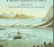 High Latitudes – A History of Swedish Polar Travels and Research – Gosta Liljequist