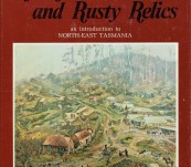 Of Rascals and Rusty Relics [Introduction to North East Tasmania] – G & S Miller – Limited Editon 1979