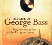The Life of George Bass – Surgeon and Sailor of the Enlightenment – Miriam Estensen