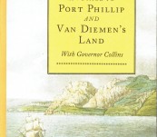 A Voyage to Port Phillip and Van Diemen’s Land with Governor Collins – A.W.H. Humphrey