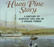 The Huon Pine Story – A History of the Harvest and Use of a Unique Timber – Kerr and McDermott