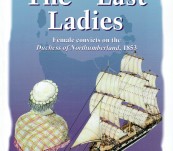 The Last Ladies – Female Convicts on the Duchess of Northumberland, 1853 – Christine Woods