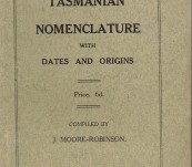 A Record of Tasmanian Nomenclature with Dates and Origins – J Moore-Robinson