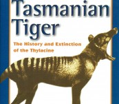 The Last Tasmanian Tiger – The History and extinction of the Thylacine – Robert Paddle.