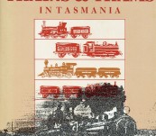 A History of Trains and Trams in Tasmania – Thomas Cooley.