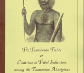 The Tasmanian Tribes & Cicatrices as Tribal Indicators among the Tasmania Aborigines – N.J.B. Plomley