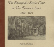 The Aboriginal / Settler Clash in Van Diemen’s Land 1803-1831 – N.J.B. Plomley