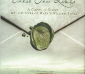 A Convict Story – The Lost Lives of Lyra and William Sykes – “These few lines” – Graham Seal