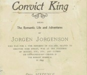 The Convict King (Jorgen Jorgenson) – James Francis Hogan – Rare Walch of Hobart issue 1891.