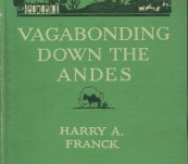 Vagabonding Down the Andes – Harry Franck – First Edition 1917