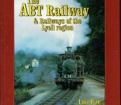 The ABT Railway and Railways of the Lyell region [Tasmania] – Lou Rae