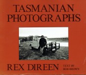 Tasmanian Photographs – Rex Direen [with text by Bob Brown]