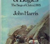 The Siege of Chitral, 1895 – Much Sounding of Bugles – John Harris