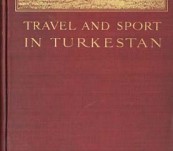 Travel and Sport in Turkestan [Tajikistan and Kyrgyzstan and a few more Stans] – Captain J.N. Price Wood – First edition 1910