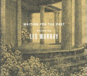 Australian Poetry – “Waiting for the Past” a Collection – Les Murray