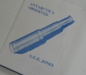 Antarctica Observed – A.G.E. Jones