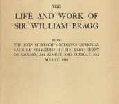 The Life and Work of Sir William Bragg – Sir Kerr Grant Professor of Physics, Adelaide University