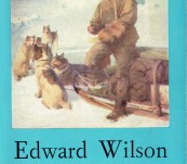 Edward Wilson of the Antarctic  – Naturalist and Friend – George Seaver