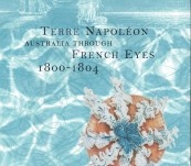 Terre Napoleon – Australia Through French Eyes 1800-1804 – Susan Hunt and Paul Carter.