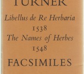 Ray Society – William Turner – Libellus de Re Herbaria 1538; The Names of Herbes 1548.